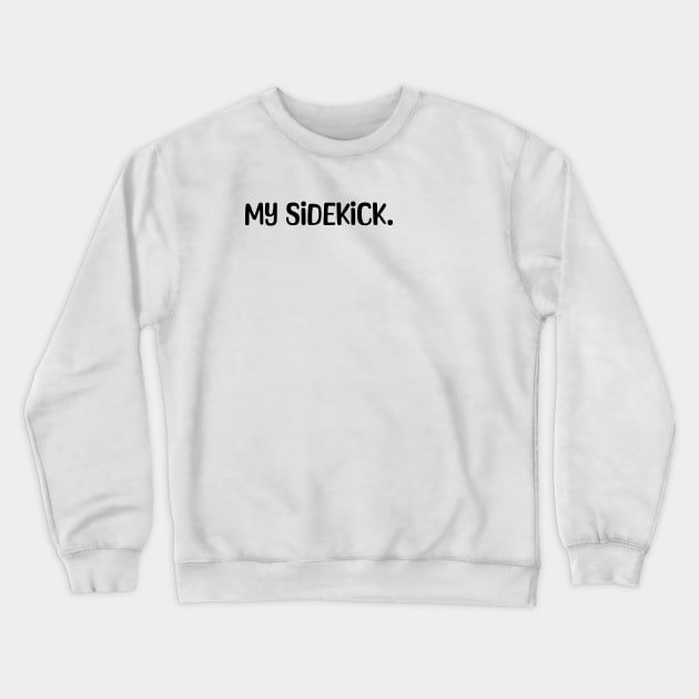 My Sidekick, matching dad and son Crewneck Sweatshirt by electric art finds